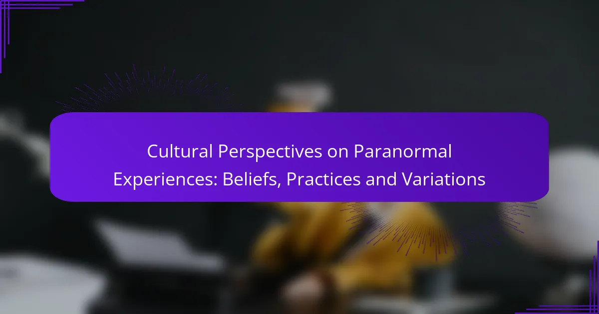 Cultural Perspectives on Paranormal Experiences: Beliefs, Practices and Variations