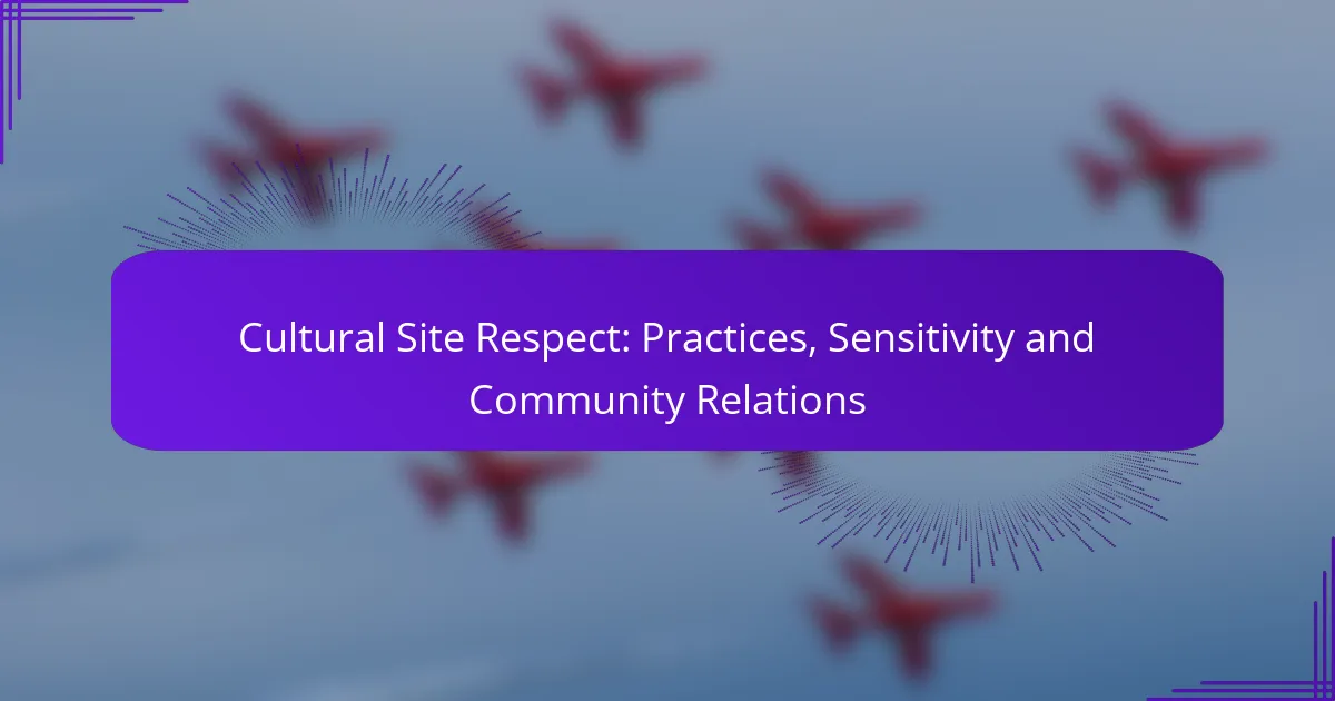 Cultural Site Respect: Practices, Sensitivity and Community Relations