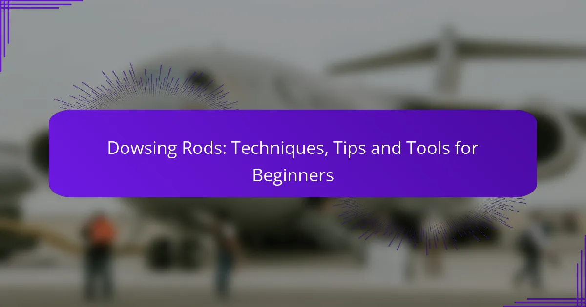 Dowsing Rods: Techniques, Tips and Tools for Beginners