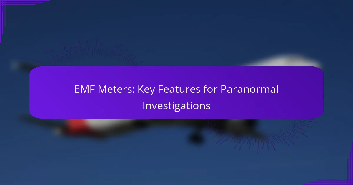EMF Meters: Key Features for Paranormal Investigations