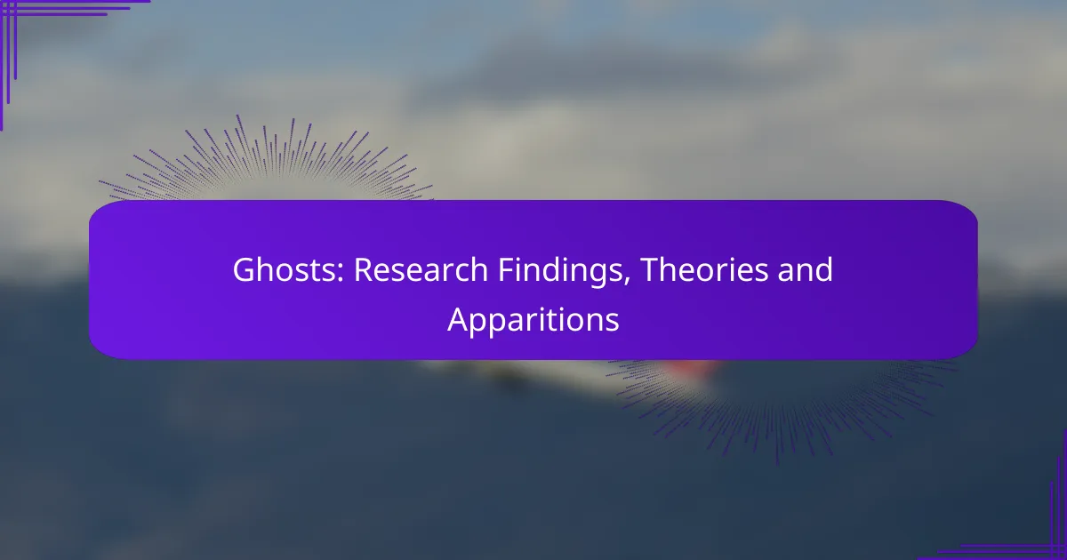 Ghosts: Research Findings, Theories and Apparitions