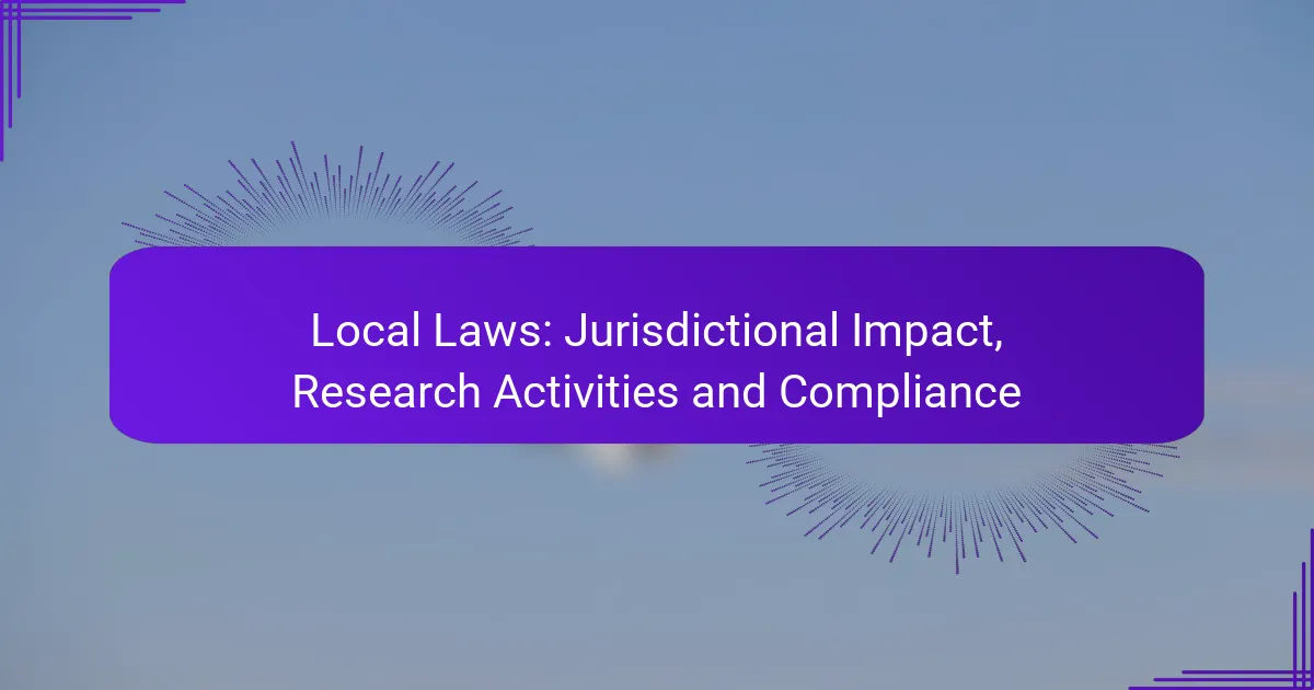 Local Laws: Jurisdictional Impact, Research Activities and Compliance