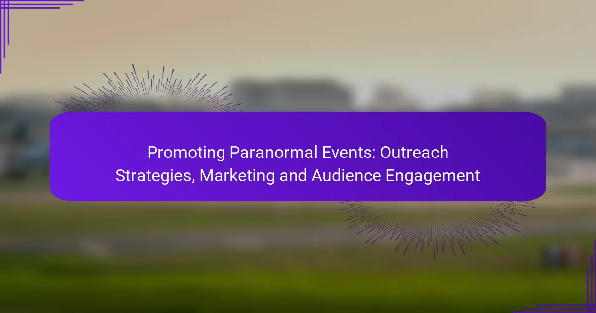 Promoting Paranormal Events: Outreach Strategies, Marketing and Audience Engagement