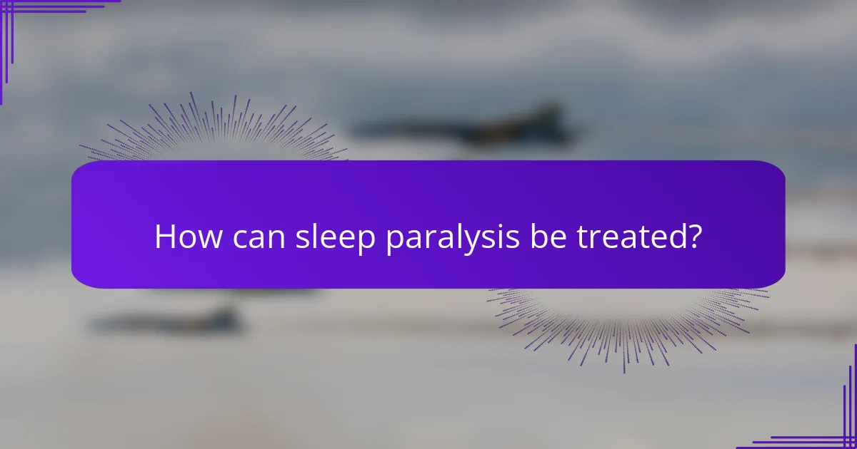 How can sleep paralysis be treated?