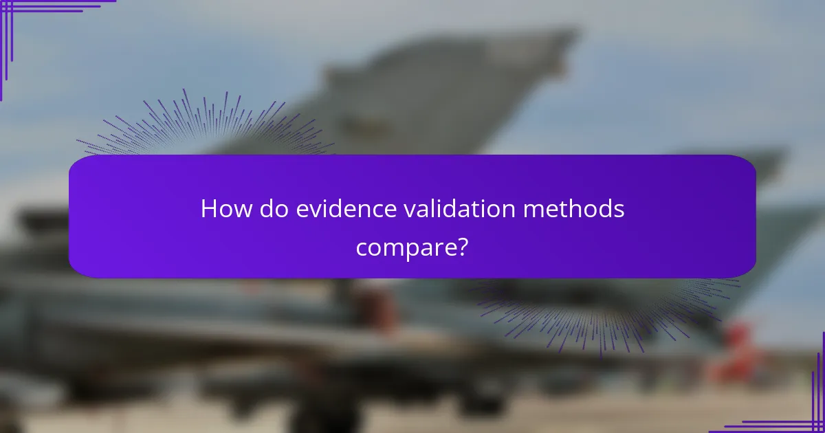How do evidence validation methods compare?