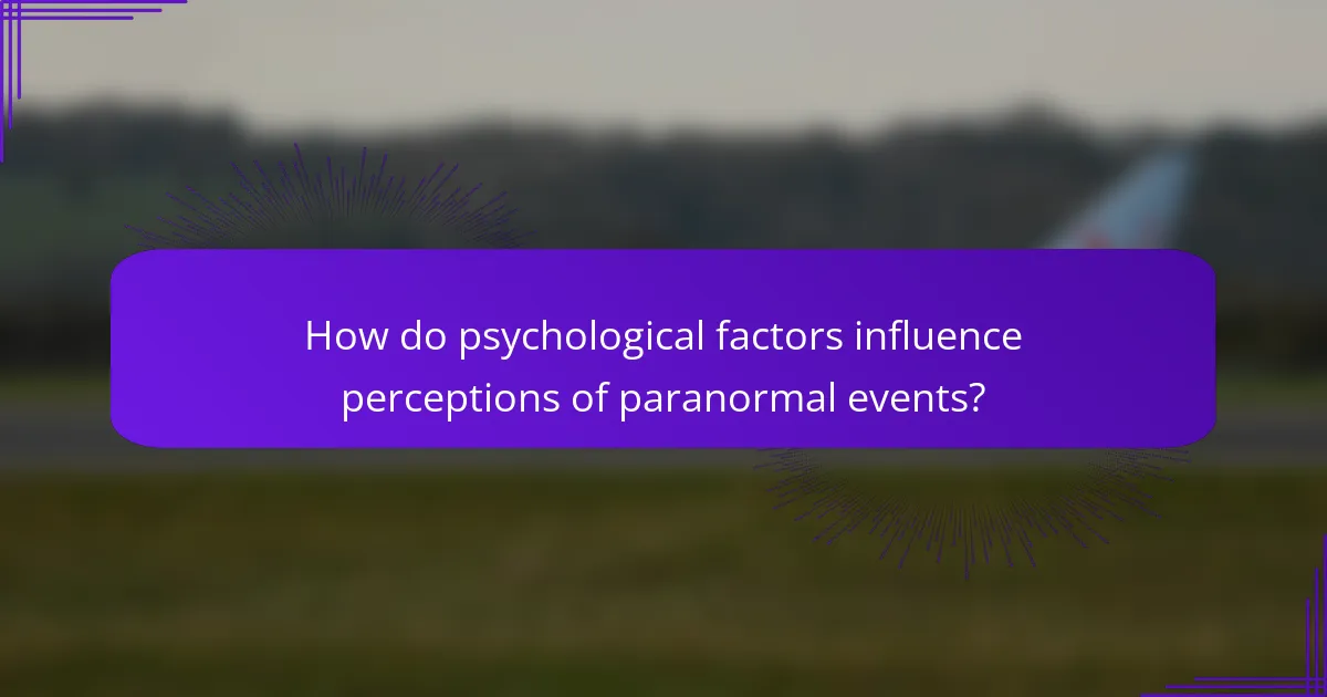 How do psychological factors influence perceptions of paranormal events?
