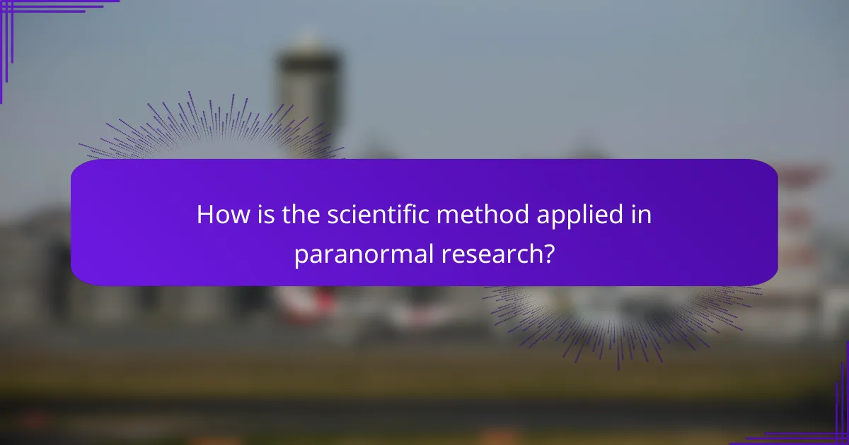 How is the scientific method applied in paranormal research?