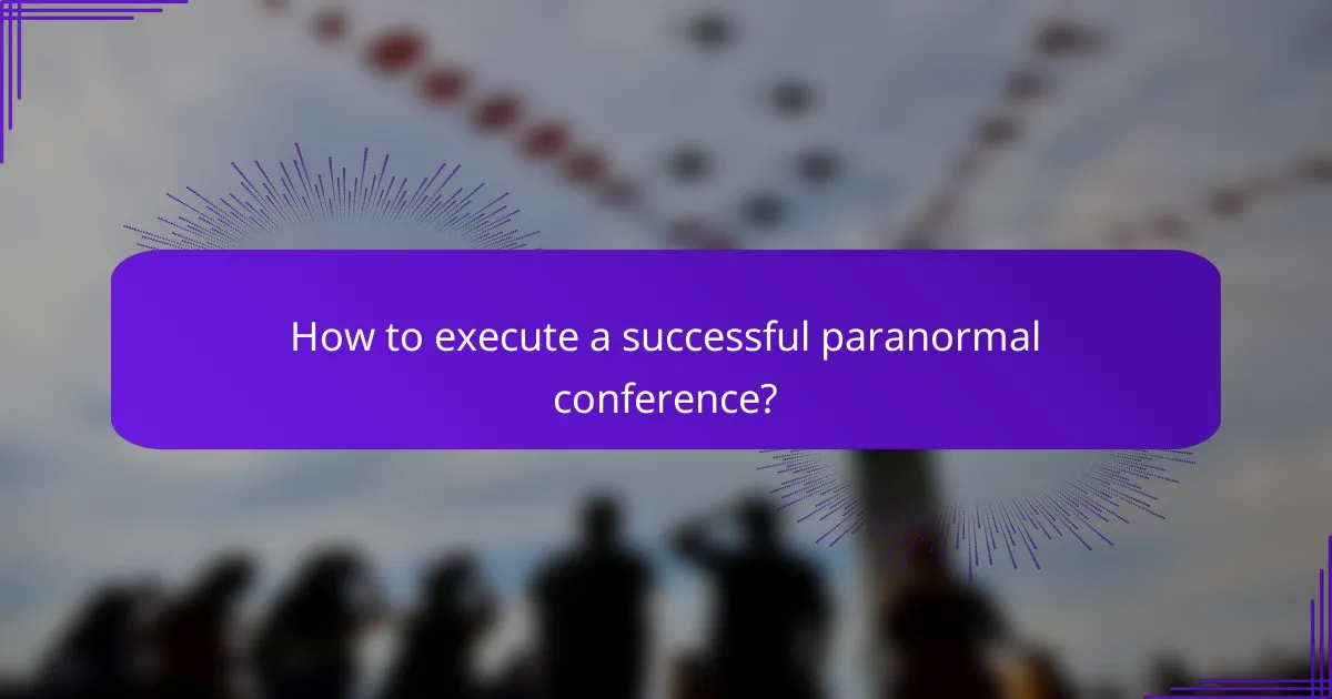 How to execute a successful paranormal conference?