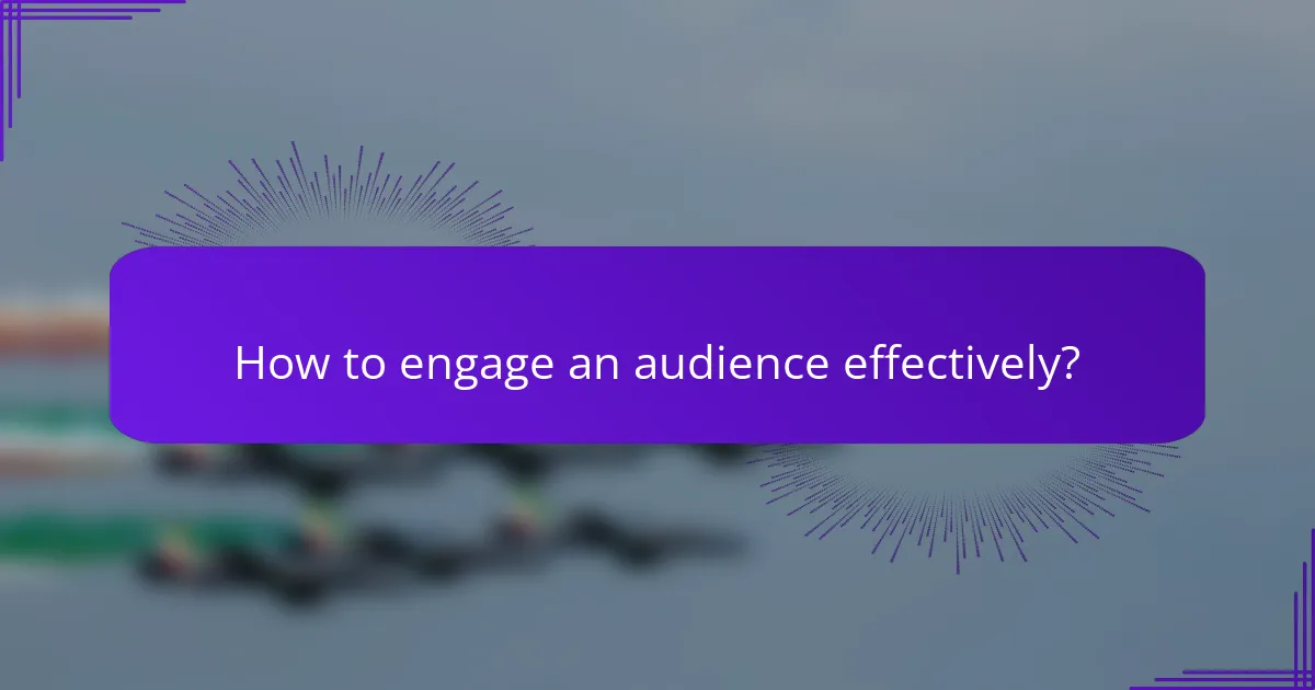 How to engage an audience effectively?