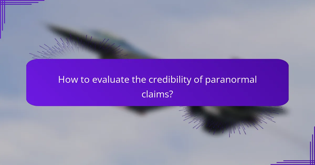 How to evaluate the credibility of paranormal claims?
