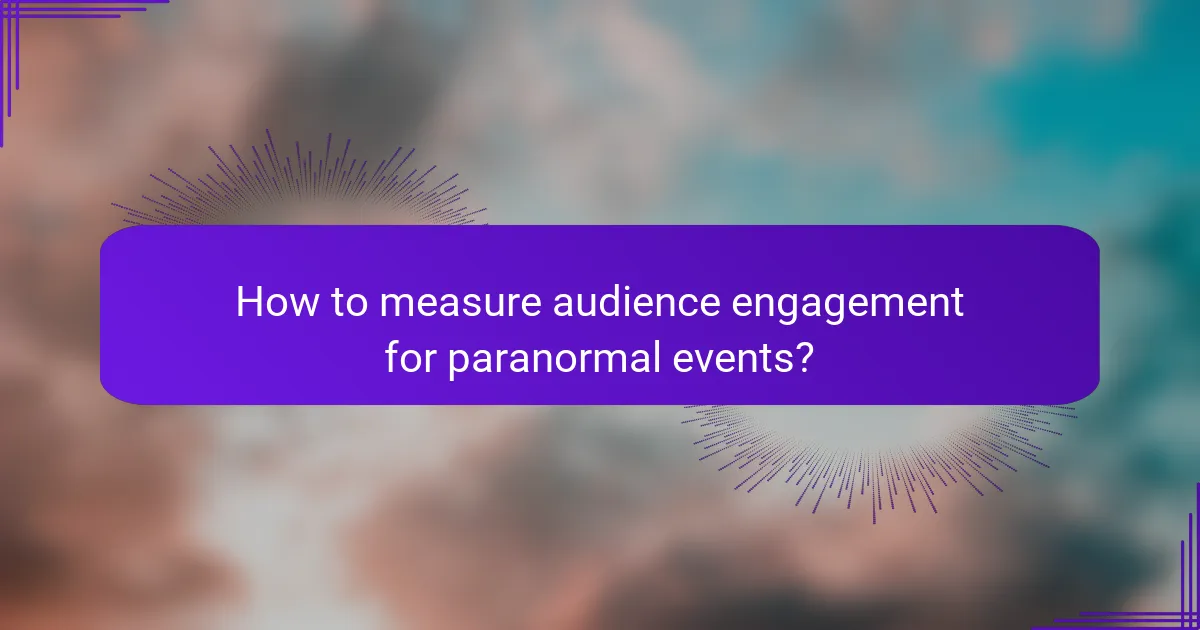 How to measure audience engagement for paranormal events?