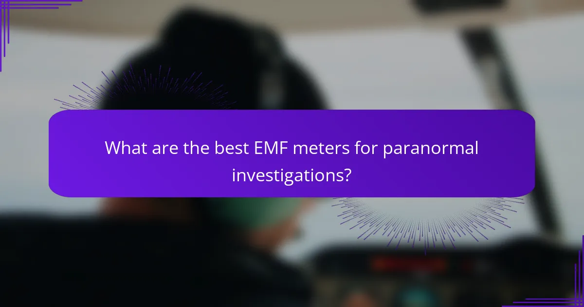 What are the best EMF meters for paranormal investigations?