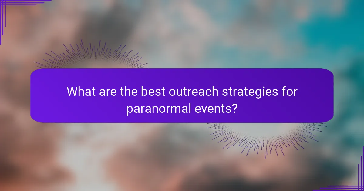 What are the best outreach strategies for paranormal events?
