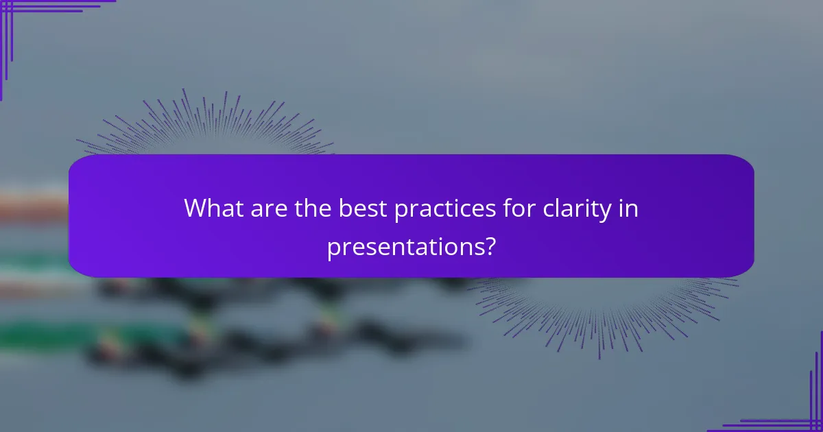 What are the best practices for clarity in presentations?