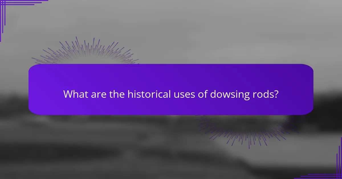 What are the historical uses of dowsing rods?