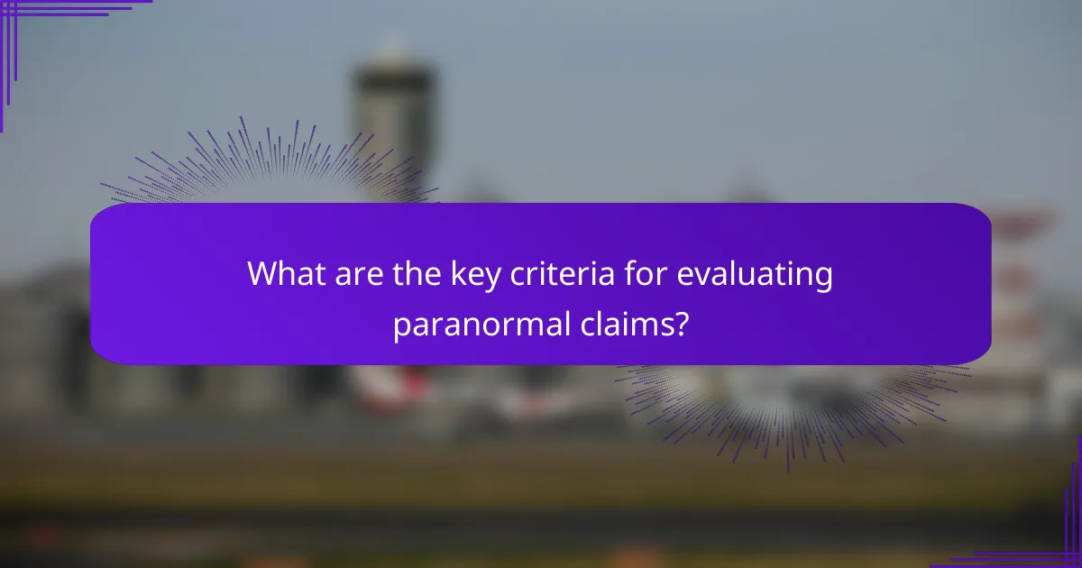 What are the key criteria for evaluating paranormal claims?