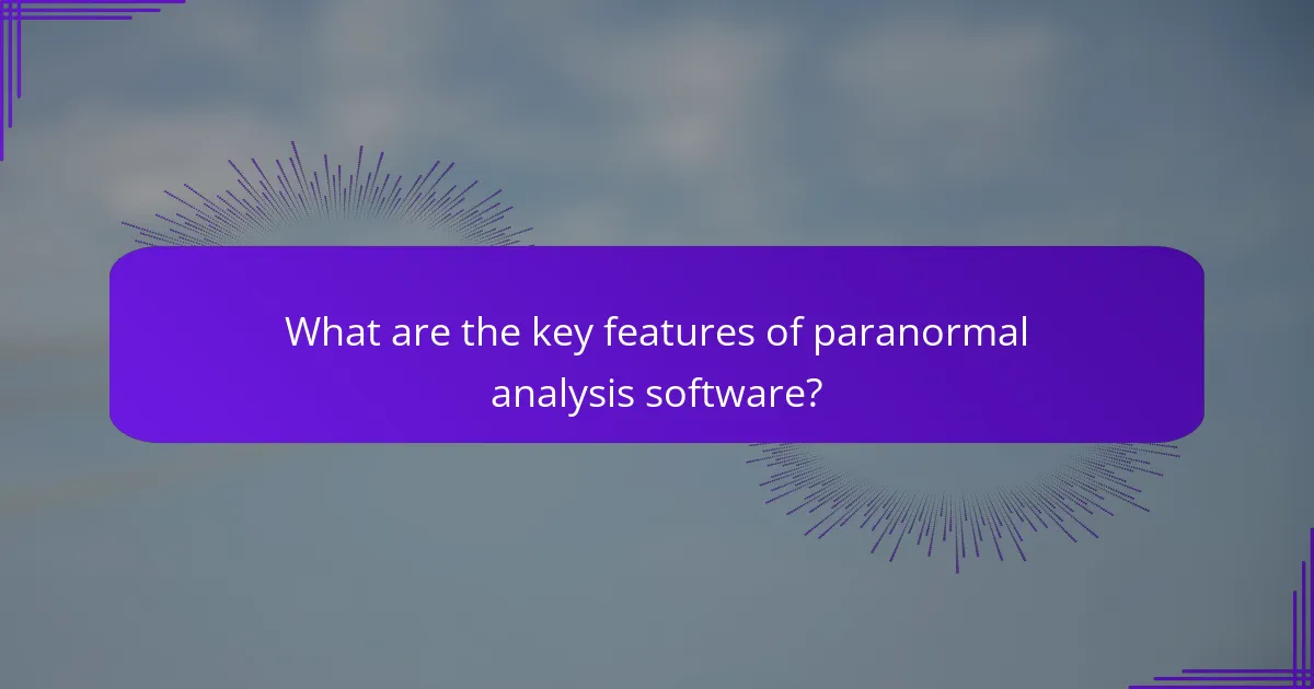 What are the key features of paranormal analysis software?