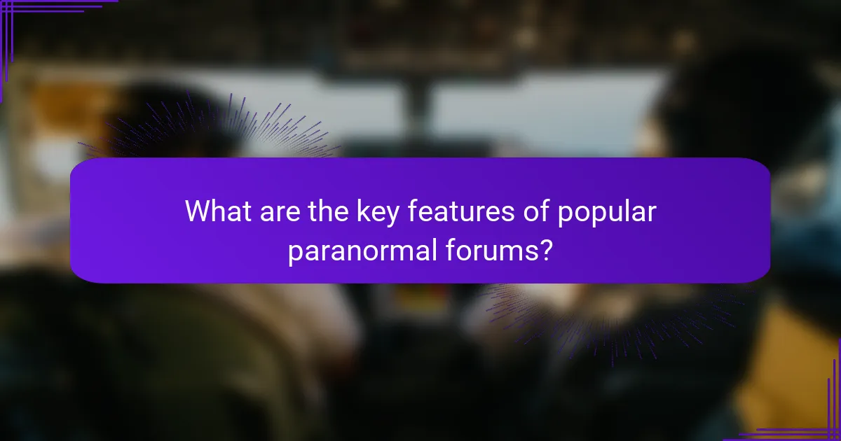 What are the key features of popular paranormal forums?