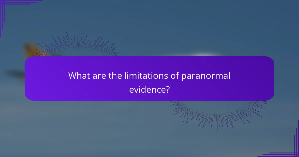 What are the limitations of paranormal evidence?
