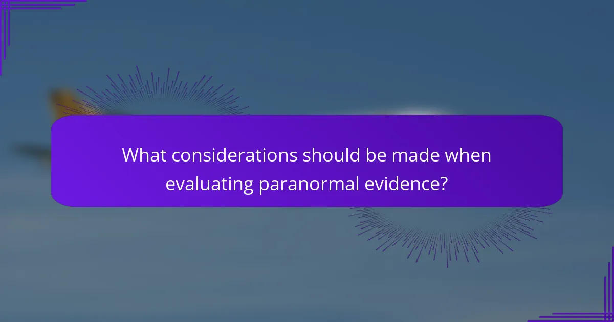 What considerations should be made when evaluating paranormal evidence?