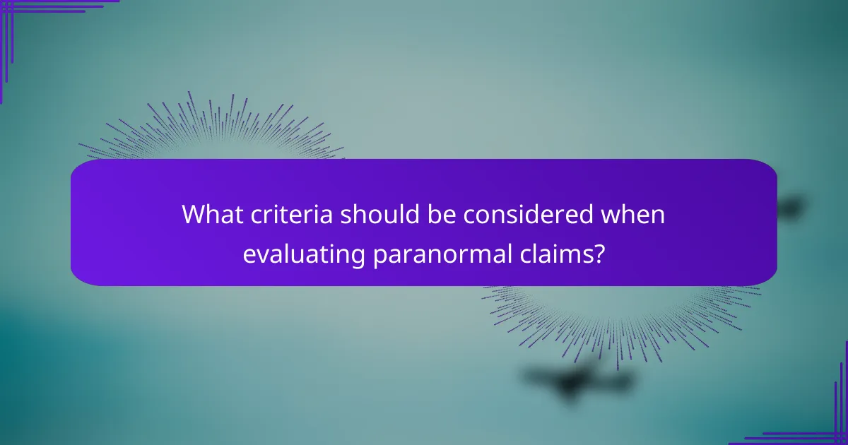 What criteria should be considered when evaluating paranormal claims?
