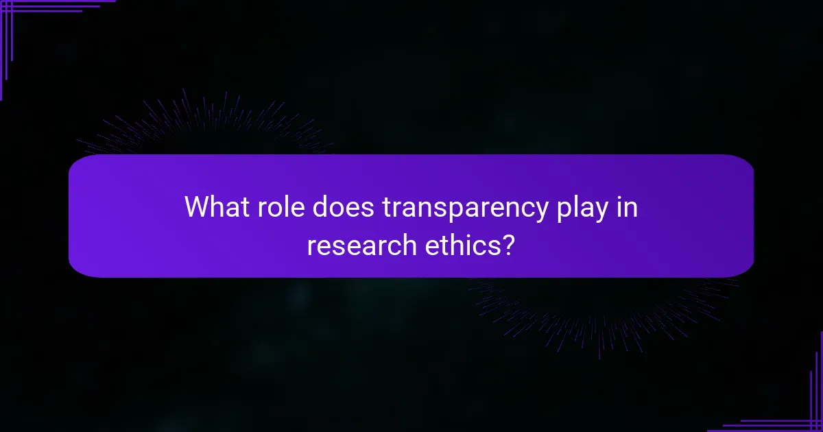 What role does transparency play in research ethics?